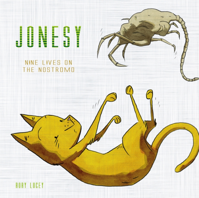 Jonesy : Nine Lives on the Nostromo, Hardback Book