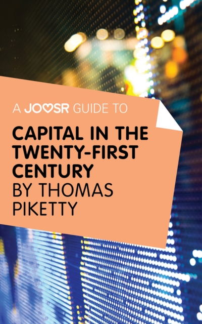 A Joosr Guide to... Capital in the Twenty-First Century by Thomas Piketty, EPUB eBook
