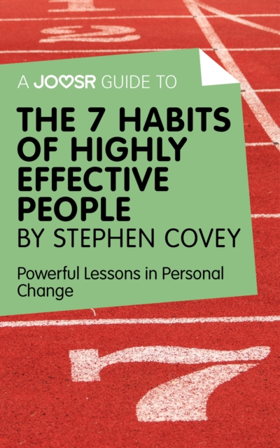 A Joosr Guide to... The 7 Habits of Highly Effective People by Stephen Covey : Powerful Lessons in Personal Change, EPUB eBook