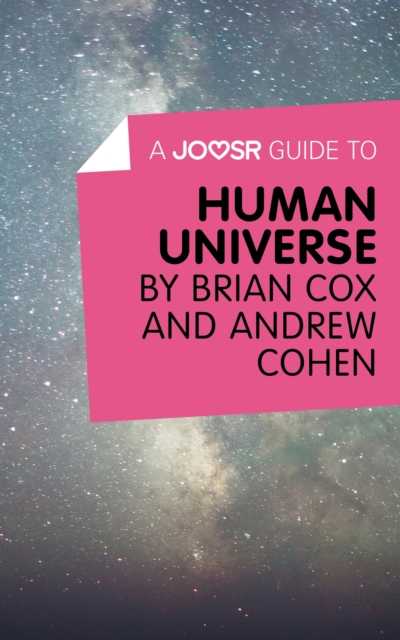 A Joosr Guide to... Human Universe by Brian Cox and Andrew Cohen, EPUB eBook