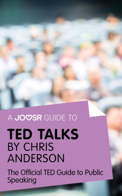 A Joosr Guide to... TED Talks by Chris Anderson : The Official TED Guide to Public Speaking, EPUB eBook