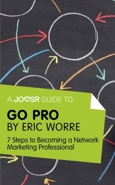 A Joosr Guide to... Go Pro by Eric Worre : 7 Steps to Becoming a Network Marketing Professional, EPUB eBook