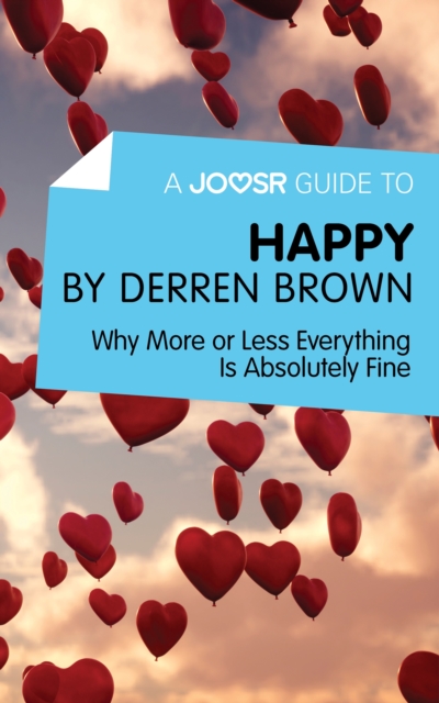 A Joosr Guide to... Happy by Derren Brown : Why More or Less Everything Is Absolutely Fine, EPUB eBook