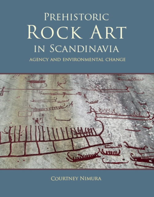 Prehistoric rock art in Scandinavia : Agency and Environmental Change, EPUB eBook