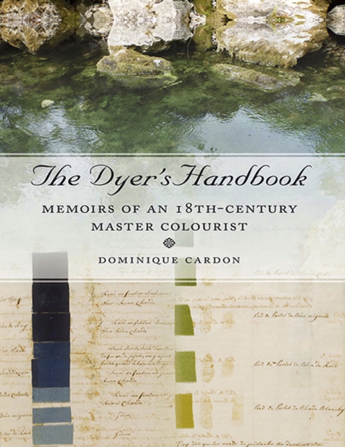 The Dyer's Handbook : Memoirs of an 18th-Century Master Colourist, PDF eBook