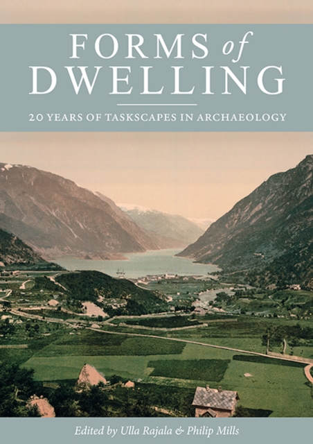 Forms of Dwelling : 20 years of Taskscapes in archaeology, PDF eBook