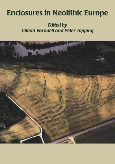 Enclosures in Neolithic Europe : Essays on Causewayed and Non-Causewayed Sites, EPUB eBook