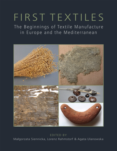 First Textiles : The Beginnings of Textile Production in Europe and the Mediterranean, EPUB eBook