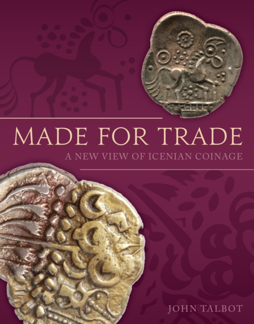 Made for Trade : A New View of Icenian Coinage, PDF eBook