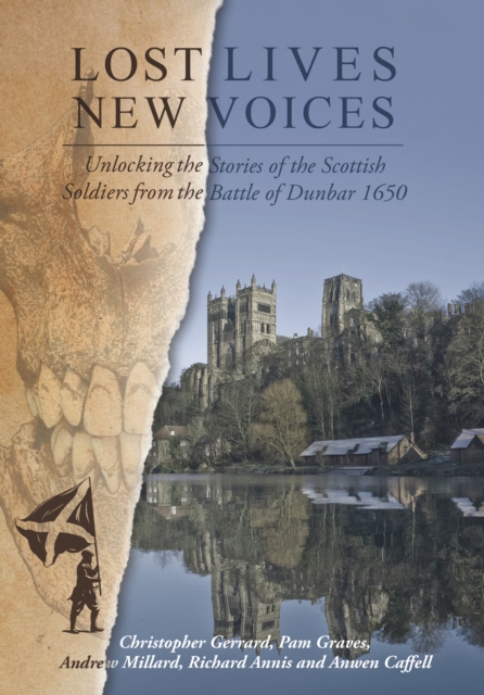 Lost Lives, New Voices : Unlocking the Stories of the Scottish Soldiers at the Battle of Dunbar 1650, EPUB eBook