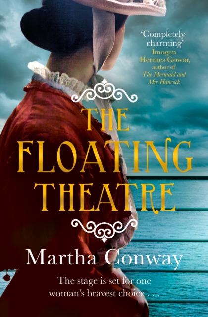 The Floating Theatre : This captivating tale of courage and redemption will sweep you away, Paperback / softback Book