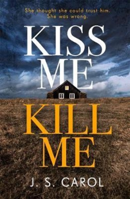 Kiss Me, Kill Me : Gripping. Twisty. Dark. Sinister., Paperback / softback Book