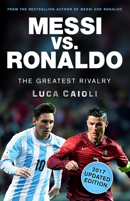 Messi vs. Ronaldo - 2017 Updated Edition, EPUB eBook