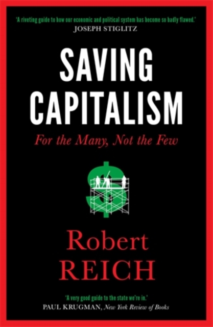 Saving Capitalism : For The Many, Not The Few, Paperback / softback Book