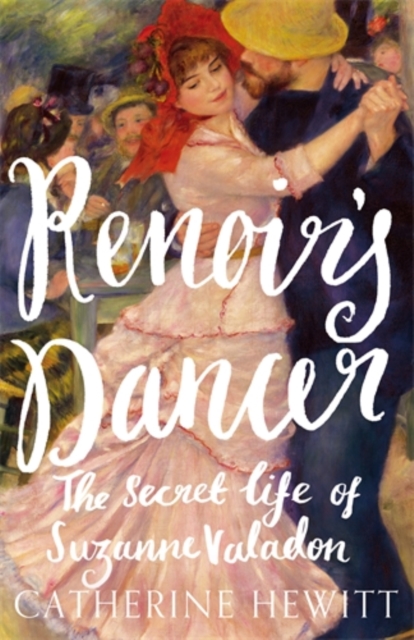 Renoir's Dancer : The Secret Life of Suzanne Valadon, Hardback Book