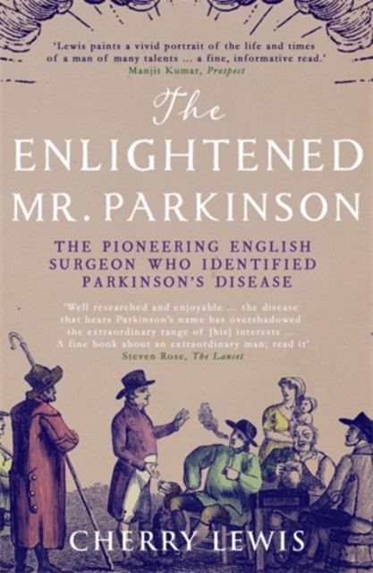 The Enlightened Mr. Parkinson : The Pioneering Life of a Forgotten English Surgeon, Paperback / softback Book