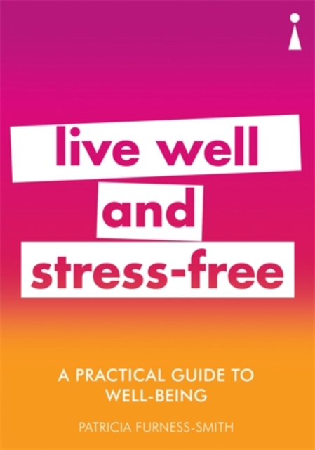 A Practical Guide to Well-being : Live Well & Stress-Free, Paperback / softback Book