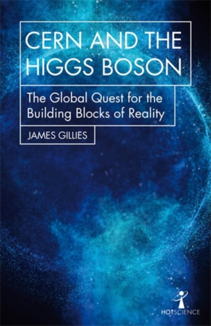 CERN and the Higgs Boson : The Global Quest for the Building Blocks of Reality, Paperback / softback Book