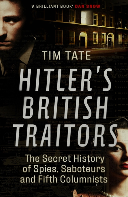 Hitler's British Traitors : The Secret History of Spies, Saboteurs and Fifth Columnists, EPUB eBook