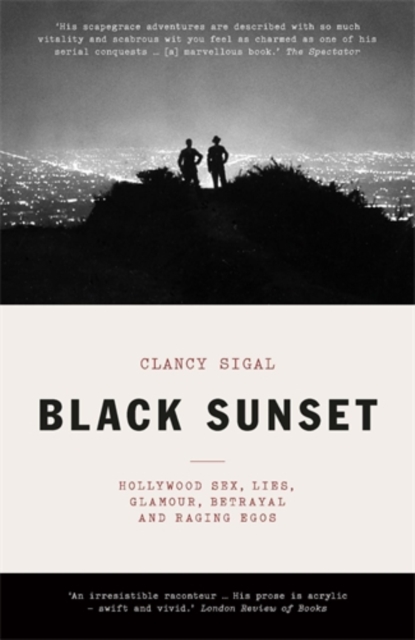 Black Sunset : Hollywood Sex, Lies, Glamour, Betrayal, and Raging Egos, Paperback / softback Book