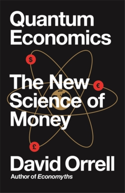 Quantum Economics : The New Science of Money, Paperback / softback Book