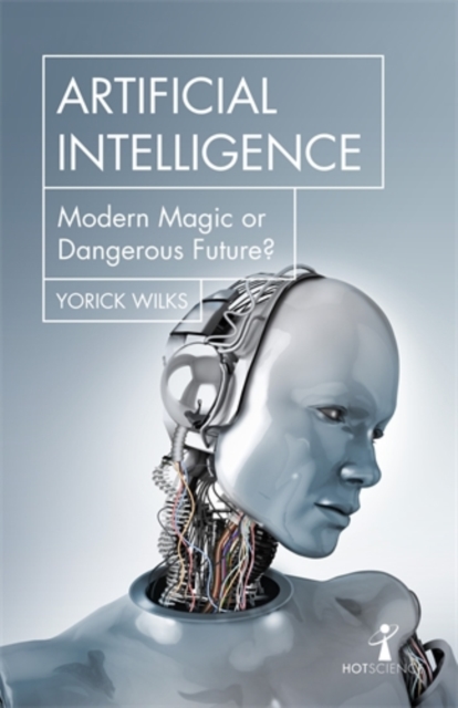 Artificial Intelligence : Modern Magic or Dangerous Future?, Paperback / softback Book