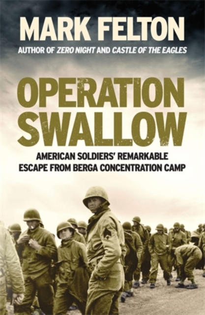 Operation Swallow : American Soldiers’ Remarkable Escape From Berga Concentration Camp, Hardback Book