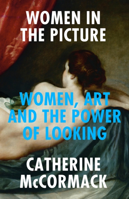 Women in the Picture : Women, Art and the Power of Looking, EPUB eBook