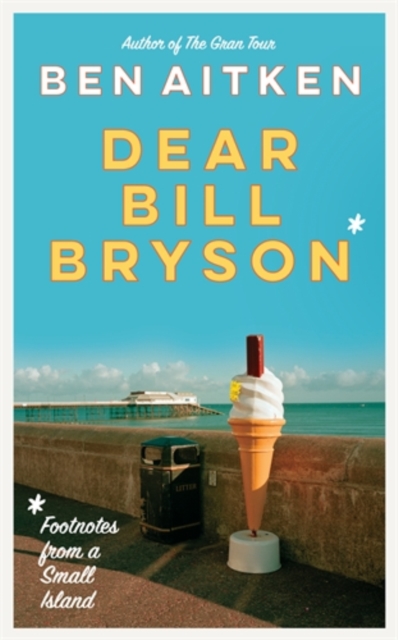 Dear Bill Bryson : Footnotes from a Small Island, Paperback / softback Book