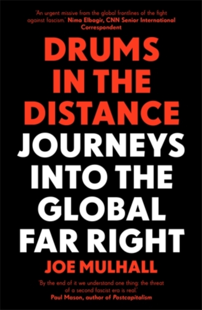 Drums In The Distance : Journeys Into the Global Far Right, Paperback / softback Book