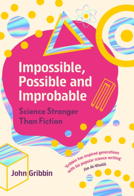 Impossible, Possible, and Improbable : Science Stranger Than Fiction, Hardback Book