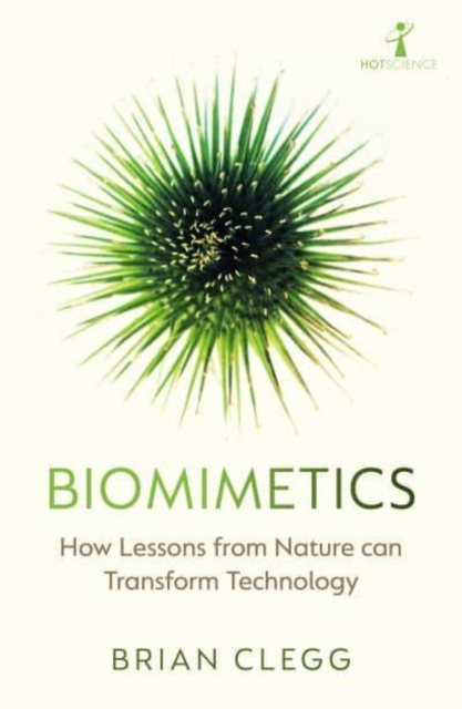 Biomimetics : How Lessons From Nature can Transform Technology, Paperback / softback Book