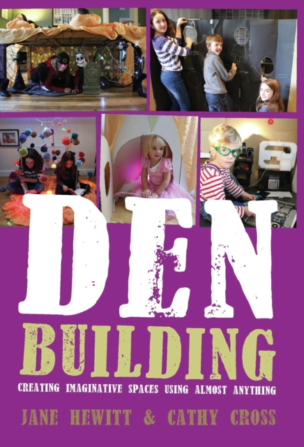 Den Building : Creating Imaginative Spaces Using Almost Anything, EPUB eBook