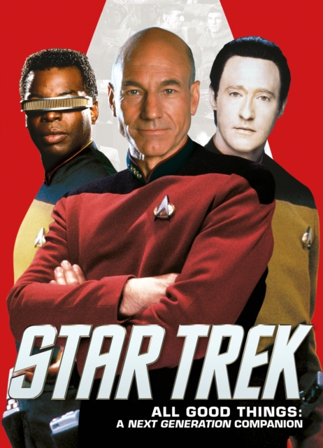 Star Trek: All Good Things. A Next Generation Companion, Paperback / softback Book