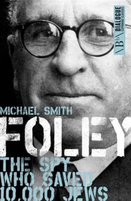 Foley : The Spy Who Saved 10,000 Jews, Paperback / softback Book