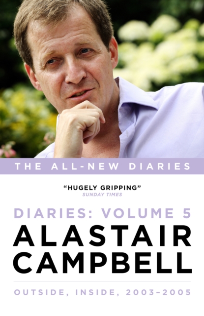 Alastair Campbell Diaries Volume 5 : Never Really Left, 2003 - 2005, Hardback Book