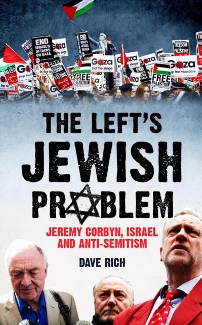 The Left's Jewish Problem - Updated Edition : Jeremy Corbyn, Israel and Anti-Semitism, Paperback / softback Book