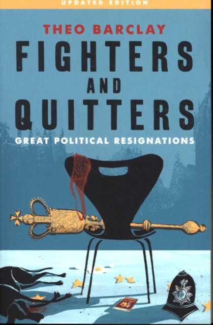 Fighters and Quitters : Great Political Resignations, Paperback / softback Book