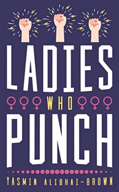 Ladies Who Punch : Fifty Trailblazing Women Whose Stories You Should Know, Hardback Book