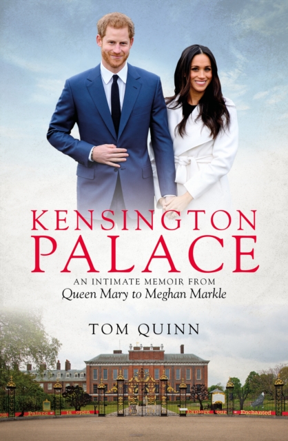 Kensington Palace : An Intimate Memoir from Queen Mary to Meghan Markle, Hardback Book