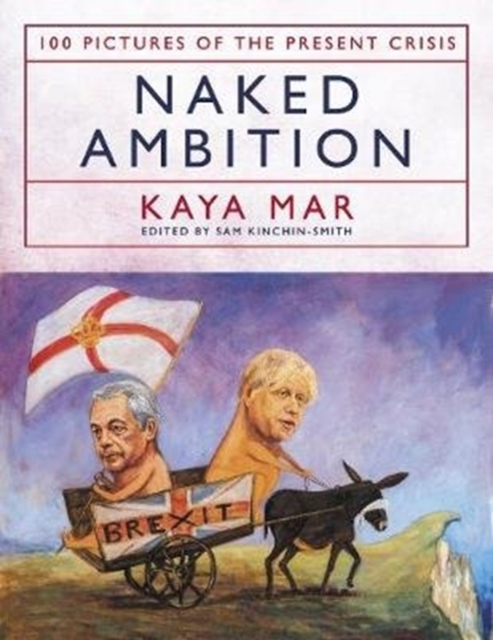 Naked Ambition : 100 Pictures of the Present Crisis, Hardback Book