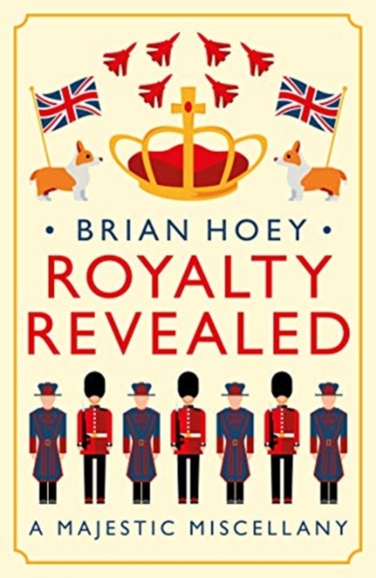 Royalty Revealed : A Majestic Miscellany, Paperback / softback Book