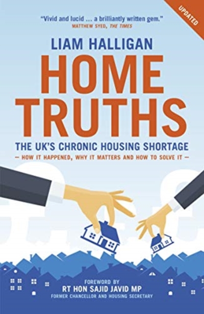 Home Truths : The UK's chronic housing shortage - how it happened, why it matters and the way to solve it, Paperback / softback Book
