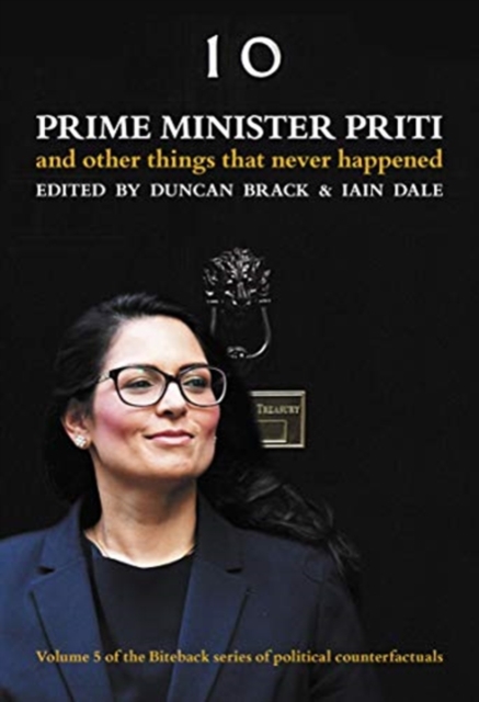 Prime Minister Priti: And Other Things That Never Happened, Hardback Book