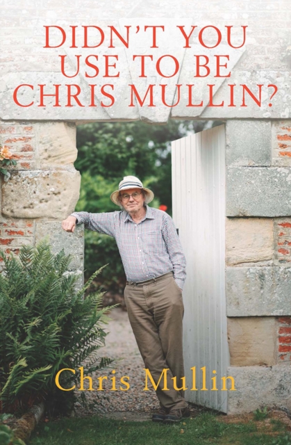 Didn't You Use to Be Chris Mullin? : Diaries 2010-2022, Hardback Book