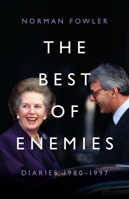 The Best of Enemies: Diaries 1980-1997 : At the heart of power with two Prime Ministers, Hardback Book