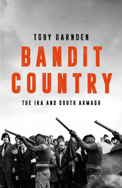 Bandit Country : The IRA and South Armagh, Paperback / softback Book