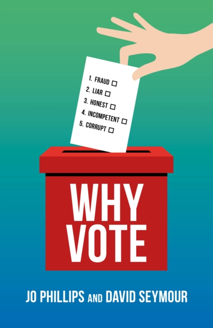 Why Vote : How to make your voice heard in a world of broken politics, Paperback / softback Book