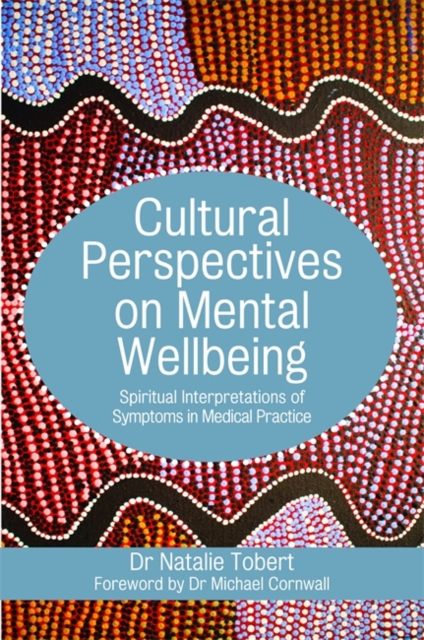 Cultural Perspectives on Mental Wellbeing : Spiritual Interpretations of Symptoms in Medical Practice, Paperback / softback Book
