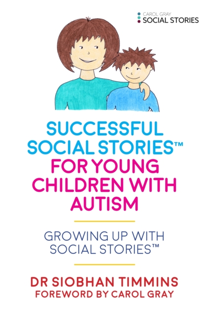 Successful Social Stories™ for Young Children with Autism : Growing Up with Social Stories™, Paperback / softback Book